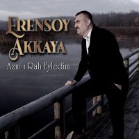 Erensoy Akkaya - Azm-ı Rah Eyledim слушать песню