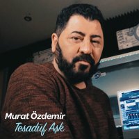 Murat Özdemir - Tesadüf Aşk слушать песню