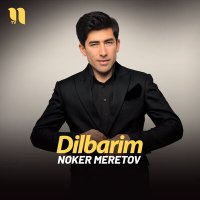 Noker Meretov - Dilbarim слушать песню