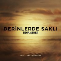 Sena Sener - Derinlerde Saklı слушать песню