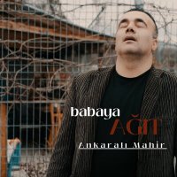 Ankaralı Mahir - Babaya Ağıt слушать песню