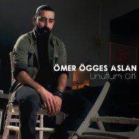 Ömer Öggeş Aslan - Unuttum Gitti слушать песню