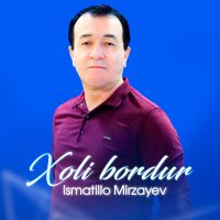 Ismatillo Mirzayev - Xoli bordur слушать песню