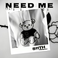 511th - Need Me (Speed Up) слушать песню