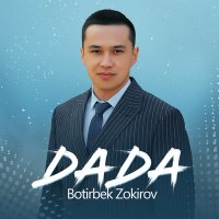Botirbek Zokirov - Dada слушать песню