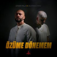 Diyar Pala, BeatMachine - Özüme Dönemem слушать песню