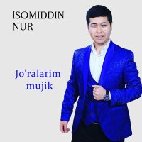 Isomiddin Nur - Jo'ralarim mujik слушать песню