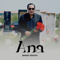 Manaf Agayev - Ana слушать песню