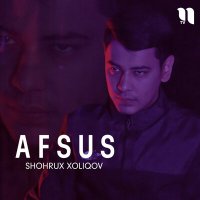 Shohrux Xoliqov - Afsus слушать песню