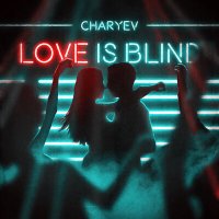 CHARYEV - Love is Blind слушать песню