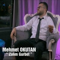 Mehmet Okutan - Zalım Gurbet слушать песню