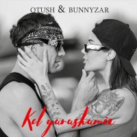 Otush, Bunnyzar - Kel yarashamiz слушать песню