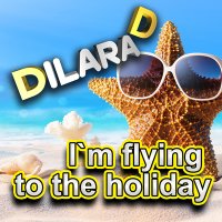 Dilara D - I`m flying to the holiday слушать песню