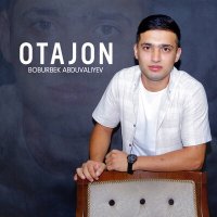 Boburbek Abduvaliyev - Otajon слушать песню