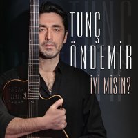 Tunç Öndemir - İyi Misin? слушать песню