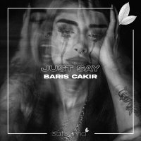 Barış Çakır - Just Say слушать песню