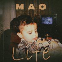 Mao - Life слушать песню