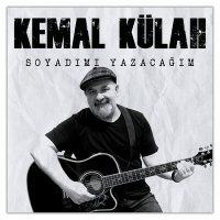 Kemal Külah - Soyadımı Yazacağım слушать песню