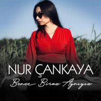 Nur Çankaya - Bence Biraz Aynıyız слушать песню