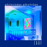 ZAAF - Gözlerinden Gökyüzüne слушать песню