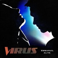 Emmanuil, Aliya - Virus слушать песню