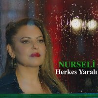 Nurseli - Herkes Yaralı слушать песню