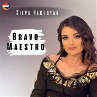 Silva Hakobyan - Bravo Maestro слушать песню