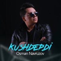 Осман Наврузов - Kushdepdi слушать песню
