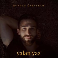 Burhan Özbayram - Yalan Yaz слушать песню