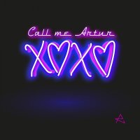 Call me Artur - xoxo слушать песню