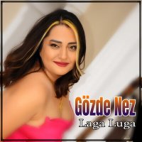 Gözde Nez - Laga Luga слушать песню