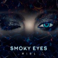 MIGL - Smoky Eyes слушать песню