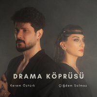 Kerem Öztürk & Çiğdem Solmaz - Drama Köprüsü слушать песню