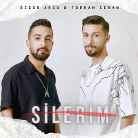 Furkan Ceran & Özgür Aksu - Silerim слушать песню