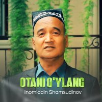 Inomiddin Shamsudinov - Otani o'ylang слушать песню