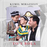 Komil Mirazizov - To'y bola слушать песню