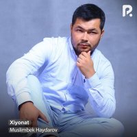 Muslimbek Haydarov - Xiyonat слушать песню