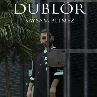 Dublör - Saysam Bitmez слушать песню