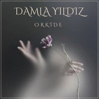 Damla Yıldız - Orkide слушать песню