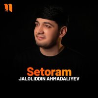 Jaloliddin Ahmadaliyev - Setoram слушать песню