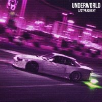 Lastfragment - UNDERWORLD слушать песню