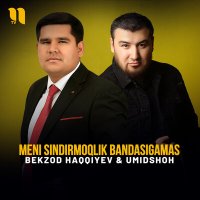 Умидшох, Bekzod Haqqiyev - Meni sindirmoqlik bandasigamas слушать песню