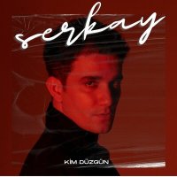 Serkay - Kim Düzgün слушать песню