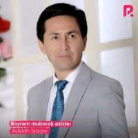 Аслиддин Исоков - Bayram muborak azizlar слушать песню