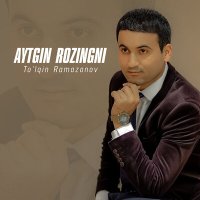 To'lqin Ramazonov - Aytgin rozingni слушать песню