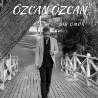 Özcan Özcan - Bir Ömür слушать песню