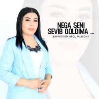 Barnoxon Abdujalilova - Nega seni sevib qoldima ... слушать песню