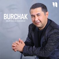 Murodilla Xakimov - Burchak слушать песню