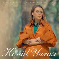 Gülyaz Məmmədova - Könül Yarası слушать песню