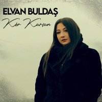 Elvan Buldaş - Kör Kurşun слушать песню